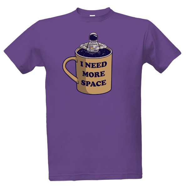 Tričko s potiskem I Need More Space Mug